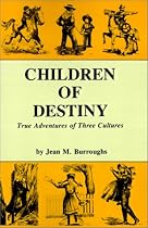 Children of Destiny: True Adventures of Three Cultures