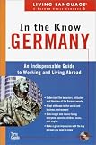 Living Language In the Know in Germany: An Indispensable Cross Cultural Guide to Working and Living Abroad (LL(TM) In the Know)