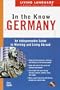 Living Language In the Know in Germany: An Indispensable Cross Cultural Guide to Working and Living Abroad (LL(TM) In the Know)