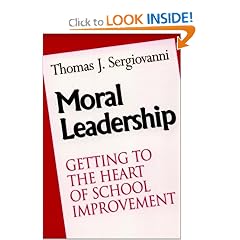 Moral Leadership: Getting to the Heart of School Improvement (The Jossey-Bass education series)