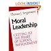 Moral Leadership: Getting to the Heart of School Improvement (The Jossey-Bass education series)