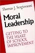 Moral Leadership: Getting to the Heart of School Improvement (The Jossey-Bass education series)