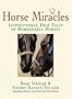 Horse Miracles: Inspirational True Tales of Remarkable Horses