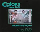 Colors On Desert Walls : The Murals Of El Paso