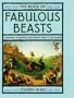 The Book of Fabulous Beasts: A Treasury of Writings from Ancient Times to the Present