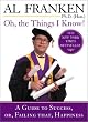 Oh, the Things I Know! by Al Franken
