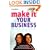 MAKE IT YOUR BUSINESS: The Ultimate Business Start-up Guide for Women