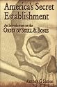 America's Secret Establishment: An Introduction to the Order of Skull & Bones