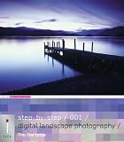 Step-by-step Digital Landscape Photography (Step-by-Step Digital Photography Series)