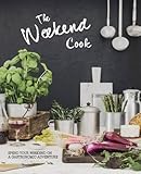 The weekend cook : spend your weekend on a gastronomic adventure