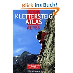H�slers Klettersteig- Atlas Alpen. �ber 600 Klettersteige zwischen Wien und Nizza