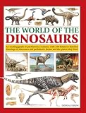 The world of the dinosaurs : an exciting guide to prehistoric creatures, with 350 fabulous detailed drawings of dinosaurs and prehistoric beasts and the places they lived