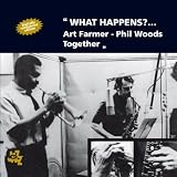 What Happens?... Art Farmer Phil Woods Together