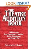 The Theatre Audition Book: Playing Monologs from Contemporary, Modern, Period, Shakespeare and Classical Plays