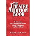 The Theatre Audition Book: Playing Monologs from Contemporary, Modern, Period, Shakespeare and Classical Plays: Playing Monologues from Contemporary, Modern, Period, Shakespeare and Classical Plays