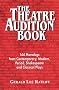 The Theatre Audition Book: Playing Monologs from Contemporary, Modern, Period, Shakespeare and Classical Plays