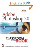 Adobe Photoshop 7.0 - Classroom in a Book . Das offizielle Trainingsbuch - entwickelt vom Adobe Creative