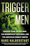 Trigger Men: Shadow Team, Spider-Man, the Magnificent Bastards, and the American Combat Sniper (ISBN: B0028QGXOQ)