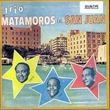 Trio Matamoros En San Juan