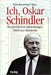 Ich, Oskar Schindler: Die pers�nlichen Aufzeichnungen, Briefe und Dokumente