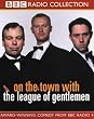 On the Town with "The League of Gentlemen" (BBC Radio Collection)