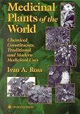 Medicinal Plants Of The World : Chemical Constituents, Traditional, And Modern Medicinal Uses
