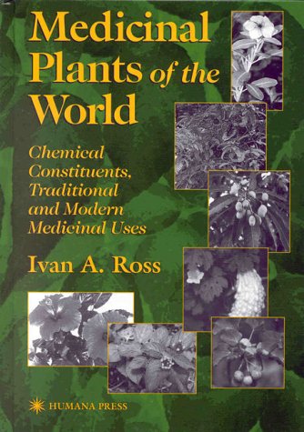 Medicinal Plants of the World: Chemical Constituents, Traditional and Modern Medicinal Uses (Medicinal Plants of the World (Humana))