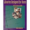 Libraries Designed for Users: A 21st Century Guide