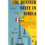 The Rentier State in Africa: Oil Rent Dependency & Neocolonialism in the Republic of Gabon book cover