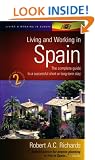 Living and Working in Spain: How to Prepare for a Successful Visit, be it Short, Long-term or Forever (Living & Working Abroad)