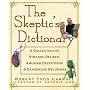 The Skeptic's Dictionary: A Collection of Strange Beliefs, Amusing Deceptions, and Dangerous Delusions