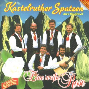 Kastelruther Spatzen - Eine Weiße Rose - Zortam Music