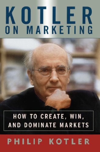 Kotler On Marketing: How To Create, Win, and Dominate Markets