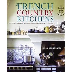 French Country Kitchens: Authentic French Kitchen Design from Simple to Spectacular