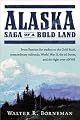Alaska: Saga of a Bold Land--From Russian Fur Traders to the Gold Rush, Extraordinary Railroads, World War II, the Oil Boom, and the Fight Over ANWR