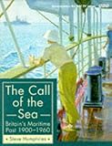 The call of the sea : Britain's maritime past, 1900-1960