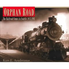 Orphan Road: The Railroad Comes to Seattle, 1853-1911