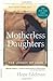 Motherless Daughters: The Legacy of Loss, Second Edition