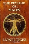 The Decline of Males: The First Look at an Unexpected New World for Men and Women