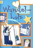 Wandelholz. Wandelbare Holzmotive zum Austauschen und Ankletten