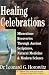Books : Healing Celebrations: Miraculous Recoveries Through Ancient Scriptures, Natural Medicine & Modern Science