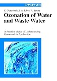 Ozonation of Water and Waste Water: A Practical Guide to Understanding Ozone and Its Application