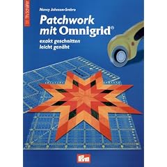 Patchwork mit Omnigrid: Exakt geschnitten - leicht gen�ht