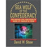 SeaWolfoftheConfederacy:TheDaringCivilWarRaidsofNavalLt.CharlesW.Read