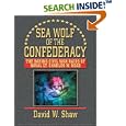 Sea Wolf of the Confederacy: The Daring Civil War Raids of Naval Lt. Charles W. Read