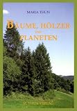 B�ume, H�lzer und Planeten - Maria Thun
