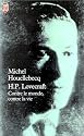 H.P. Lovecraft: Contre Le Monde Contre La Vie