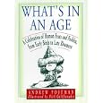 What's in an Age?: Who Did What When, From Age 1 To 100