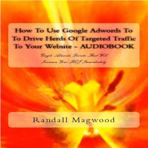 How To Use Google Adwords To To Drive Herds Of 