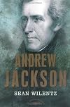 Andrew Jackson: [The American Presidents Series] (The American Presidents)